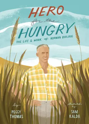 Bohater dla głodnych: Życie i praca Normana Borlauga - Hero for the Hungry: The Life and Work of Norman Borlaug