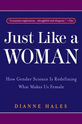 Tak jak kobieta: jak nauka o płci na nowo definiuje to, co czyni nas kobietami - Just Like a Woman: How Gender Science Is Redefining What Makes Us Female