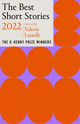 Najlepsze opowiadania 2022: laureaci nagrody O. Henry'ego - The Best Short Stories 2022: The O. Henry Prize Winners