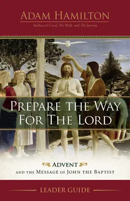 Przygotuj drogę dla Pana - przewodnik dla liderów: Adwent i poselstwo Jana Chrzciciela - Prepare the Way for the Lord Leader Guide: Advent and the Message of John the Baptist