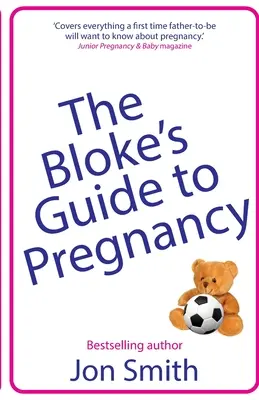 The Bloke's Guide to Pregnancy: Najlepszy przewodnik przetrwania dla przyszłych tatusiów - The Bloke's Guide to Pregnancy: The ultimate survival guide for dads-to-be