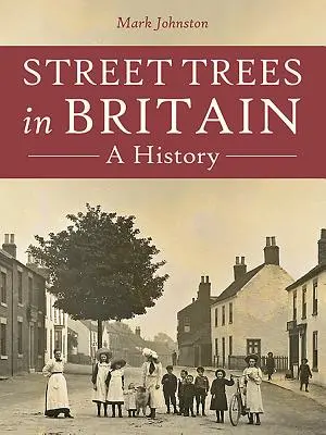 Drzewa uliczne w Wielkiej Brytanii: A History - Street Trees in Britain: A History