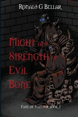 Potęga i siła kości zła: Losy Vaeldoru, księga 2 - Might and Strength of Evil Bone: Fate of Vaeldor Book 2