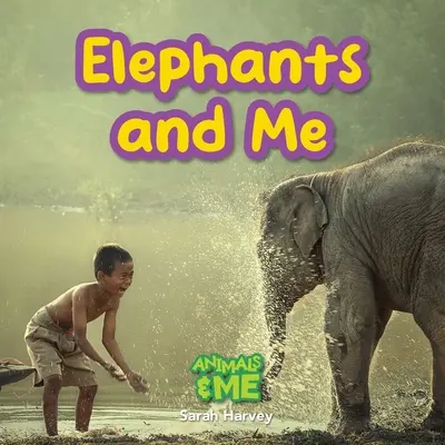 Słonie i ja: Zwierzęta i ja - Elephants and Me: Animals and Me