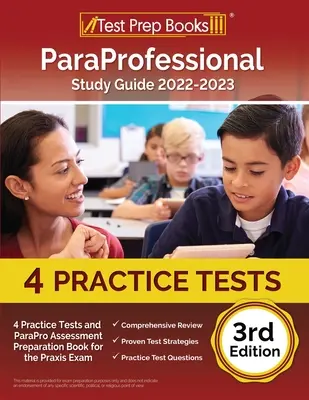 ParaProfessional Study Guide 2022-2023: 4 testy praktyczne i książka przygotowująca do oceny ParaPro do egzaminu Praxis [3rd Edition]: Egzamin PAX RN i PN - ParaProfessional Study Guide 2022-2023: 4 Practice Tests and ParaPro Assessment Preparation Book for the Praxis Exam [3rd Edition]: PAX RN and PN Exam