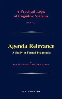 Znaczenie agendy: Studium pragmatyki formalnej: Tom 1 - Agenda Relevance: A Study in Formal Pragmatics: Volume 1