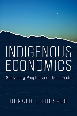 Rdzenna ekonomia: Zrównoważony rozwój ludów i ich ziem - Indigenous Economics: Sustaining Peoples and Their Lands