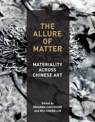 Urok materii: Materialność w sztuce chińskiej - The Allure of Matter: Materiality Across Chinese Art