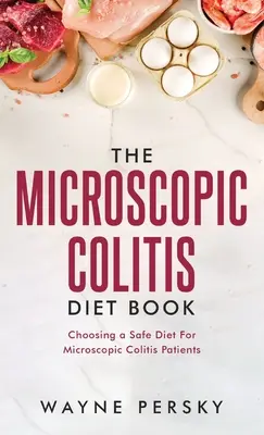 Książka o diecie w mikroskopowym zapaleniu jelita grubego - The Microscopic Colitis Diet Book