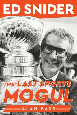 Ed Snider: Ostatni sportowy potentat - Ed Snider: The Last Sports Mogul