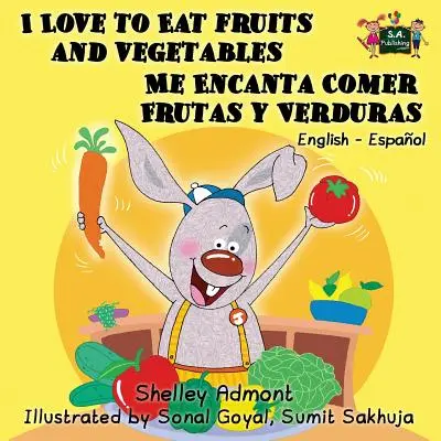 I Love to Eat Fruits and Vegetables Me Encanta Comer Frutas y Verduras: Wydanie dwujęzyczne angielsko-hiszpańskie - I Love to Eat Fruits and Vegetables Me Encanta Comer Frutas y Verduras: English Spanish Bilingual Edition