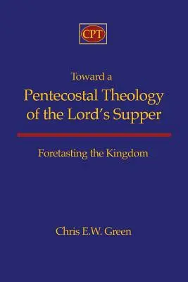 W kierunku zielonoświątkowej teologii Wieczerzy Pańskiej: Zapowiedź Królestwa - Toward a Pentecostal Theology of the Lord's Supper: Foretasting the Kingdom