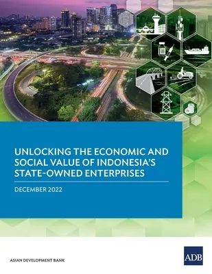 Uwolnienie ekonomicznej i społecznej wartości indonezyjskich przedsiębiorstw państwowych - Unlocking the Economic and Social Value of Indonesia's State-Owned Enterprises