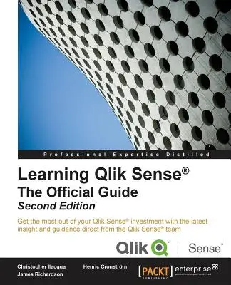 Learning Qlik Sense The Official Guide - Second Edition: Oficjalny przewodnik - wydanie drugie: Wykorzystaj w pełni swoją inwestycję w Qlik Sense dzięki la - Learning Qlik Sense The Official Guide - Second Edition: The Official Guide Second Edition: Get the most out of your Qlik Sense investment with the la