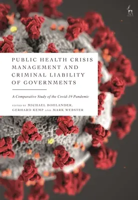 Zarządzanie kryzysem zdrowia publicznego i odpowiedzialność karna rządów: Studium porównawcze pandemii COVID-19 - Public Health Crisis Management and Criminal Liability of Governments: A Comparative Study of the COVID-19 Pandemic