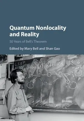 Nielokalność kwantowa i rzeczywistość: 50 lat twierdzenia Bella - Quantum Nonlocality and Reality: 50 Years of Bell's Theorem