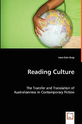 Czytanie kultury: Transfer i tłumaczenie australijskości we współczesnej fikcji - Reading Culture: The Transfer and Translation of Australianness in Contemporary Fiction