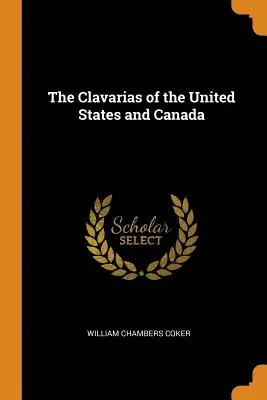 Clavarias ze Stanów Zjednoczonych i Kanady - The Clavarias of the United States and Canada