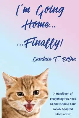 Wreszcie wracam do domu! A Handbook of Everything You Need to Know About Your Newly Adopted Kitten or Cat! - I'm Going Home...Finally!: A Handbook of Everything You Need to Know About Your Newly Adopted Kitten or Cat!