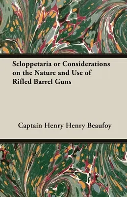 Scloppetaria, czyli rozważania o naturze i zastosowaniu karabinów gwintowanych - Scloppetaria or Considerations on the Nature and Use of Rifled Barrel Guns