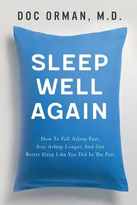 Znowu dobrze spać: Jak szybko zasypiać, dłużej spać i lepiej się wysypiać w przeszłości - Sleep Well Again: How To Fall Asleep Fast, Stay Asleep Longer, And Get Better Sleep Like You Did In The Past