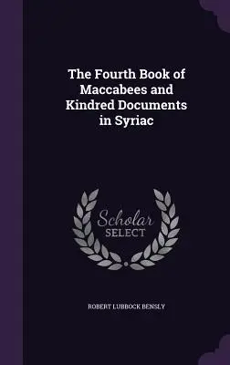 Czwarta Księga Machabejska i pokrewne dokumenty w języku syriackim - The Fourth Book of Maccabees and Kindred Documents in Syriac