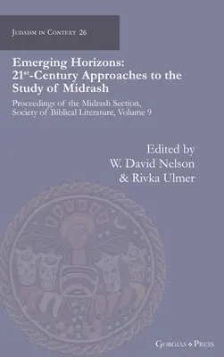 Wyłaniające się horyzonty. 21st Century Approaches to the Study of Midrash: Proceedings of the Midrash Section, Society of Biblical Literature, tom 9. - Emerging Horizons. 21st Century Approaches to the Study of Midrash: Proceedings of the Midrash Section, Society of Biblical Literature, volume 9