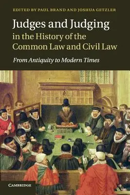 Sędziowie i sądzenie w historii prawa zwyczajowego i cywilnego: Od starożytności do czasów współczesnych - Judges and Judging in the History of the Common Law and Civil Law: From Antiquity to Modern Times