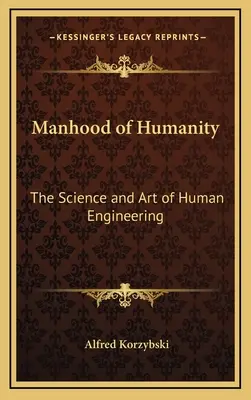 Człowieczeństwo ludzkości: Nauka i sztuka ludzkiej inżynierii - Manhood of Humanity: The Science and Art of Human Engineering