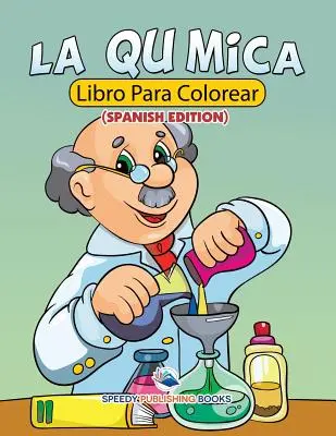 La Qumica Libro Para Colorear (edycja hiszpańska) - La Qumica Libro Para Colorear (Spanish Edition)