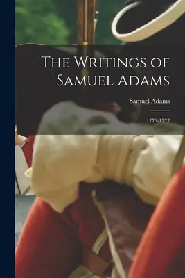 Pisma Samuela Adamsa: 1773-1777 - The Writings of Samuel Adams: 1773-1777