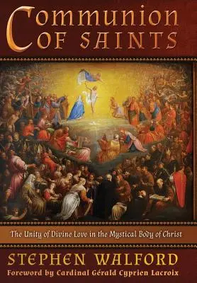 Świętych obcowanie: Jedność Boskiej Miłości w Mistycznym Ciele Chrystusa - Communion of Saints: The Unity of Divine Love in the Mystical Body of Christ