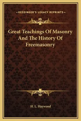 Wielkie nauki masońskie i historia masonerii - Great Teachings Of Masonry And The History Of Freemasonry