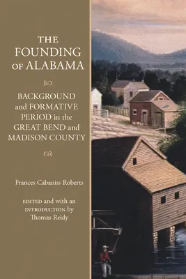 Założenie Alabamy: Tło i okres formacyjny w hrabstwie Great Bend i Madison - The Founding of Alabama: Background and Formative Period in the Great Bend and Madison County