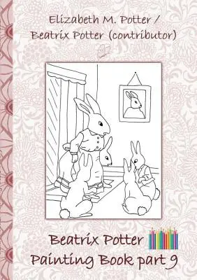 Beatrix Potter Malowanka część 9 ( Piotruś Królik ): Kolorowanka, kolorowanie, kredki, kredki kolorowe, książki dla dzieci, dzieci, dorośli, - Beatrix Potter Painting Book Part 9 ( Peter Rabbit ): Colouring Book, coloring, crayons, coloured pencils colored, Children's books, children, adults,