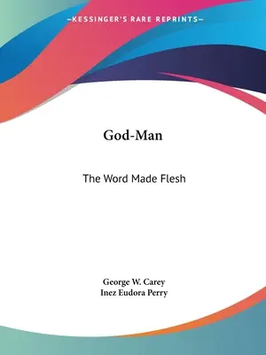 Bóg-Człowiek: Słowo, które stało się ciałem - God-Man: The Word Made Flesh