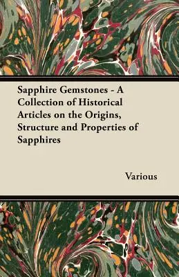 Szafirowe kamienie szlachetne - zbiór artykułów historycznych na temat pochodzenia, budowy i właściwości szafirów - Sapphire Gemstones - A Collection of Historical Articles on the Origins, Structure and Properties of Sapphires