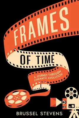 Ramy czasu: podróż przez filmową ewolucję - Frames of Time: A Journey Through Cinematic Evolution