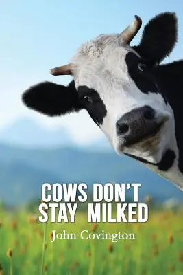 Krowy nie pozostają dojone - Cows Don't Stay Milked