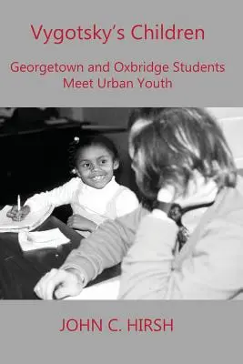 Dzieci Wygotskiego: Studenci Georgetown i Oxbridge spotykają miejską młodzież - Vygotsky's Children: Georgetown and Oxbridge Students Meet Urban Youth