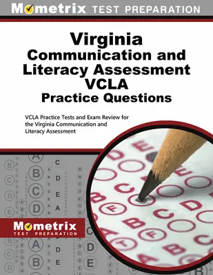 Virginia Communication and Literacy Assessment Vcla Practice Questions: Vcla Practice Tests and Exam Review for the Virginia Communication and Literacy Assessment. - Virginia Communication and Literacy Assessment Vcla Practice Questions: Vcla Practice Tests and Exam Review for the Virginia Communication and Literac