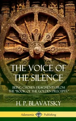 Głos ciszy: Będąc wybranymi fragmentami z Księgi Złotych Przykazań”. (Hardcover)” - The Voice of the Silence: Being Chosen Fragments from the Book of the Golden Precepts.