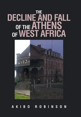 Schyłek i upadek Aten w Afryce Zachodniej - The Decline and Fall of the Athens of West Africa