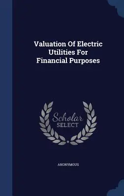 Wycena zakładów energetycznych dla celów finansowych - Valuation Of Electric Utilities For Financial Purposes