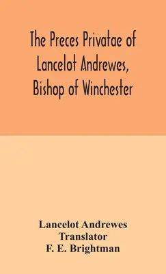 Preces privatae Lancelota Andrewesa, biskupa Winchesteru - The preces privatae of Lancelot Andrewes, Bishop of Winchester