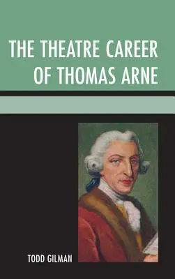 Kariera teatralna Thomasa Arne'a - The Theatre Career of Thomas Arne