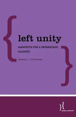 Jedność lewicy: Manifest na rzecz postępowego sojuszu - Left Unity: Manifesto for a Progressive Alliance