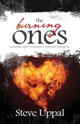 The Burning Ones: Rozpalanie i podsycanie pasji do Jezusa - The Burning Ones: Igniting and fuelling a passion for Jesus