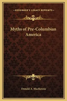 Mity Ameryki prekolumbijskiej - Myths of Pre-Columbian America