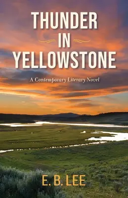 Grzmot w Yellowstone: Współczesna powieść literacka - Thunder in Yellowstone: A contemporary literary novel